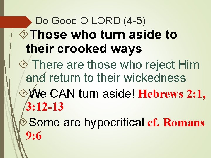 Do Good O LORD (4 -5) Those who turn aside to their crooked ways