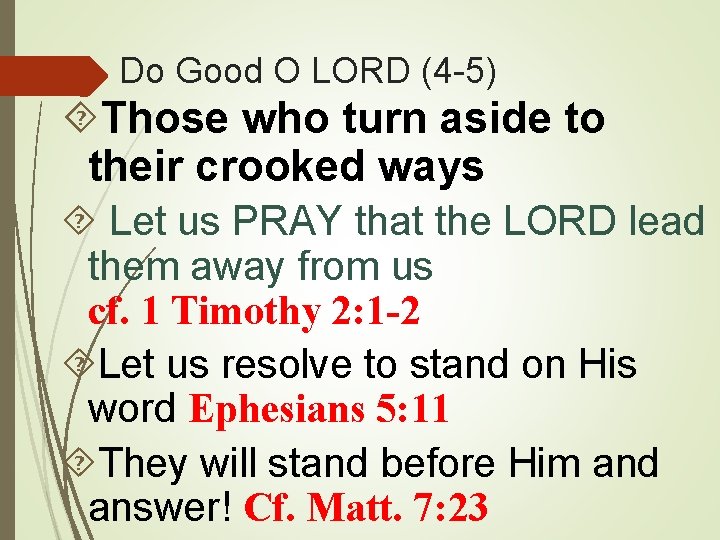 Do Good O LORD (4 -5) Those who turn aside to their crooked ways