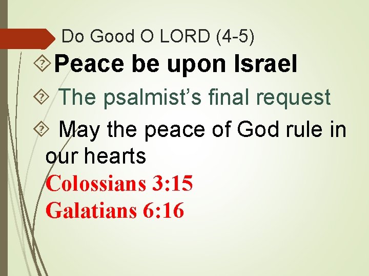 Do Good O LORD (4 -5) Peace be upon Israel The psalmist’s final request