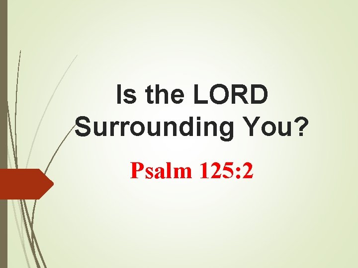 Is the LORD Surrounding You? Psalm 125: 2 