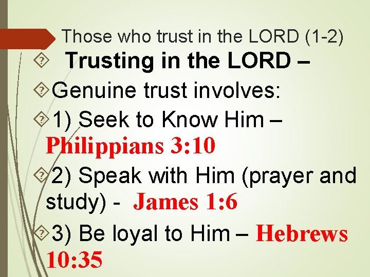 Those who trust in the LORD (1 -2) Trusting in the LORD – Genuine