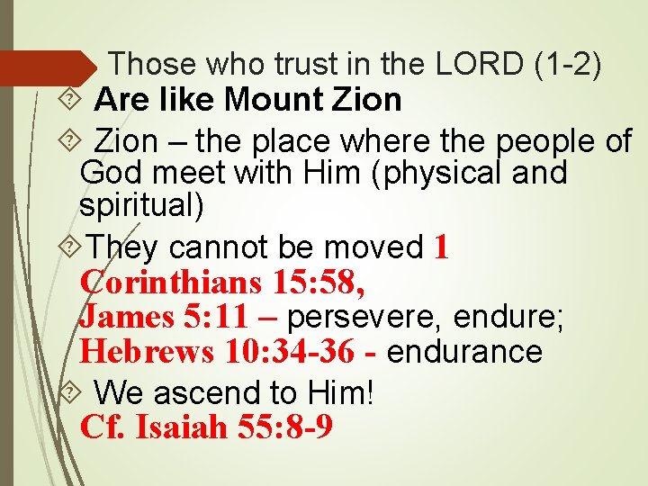 Those who trust in the LORD (1 -2) Are like Mount Zion – the