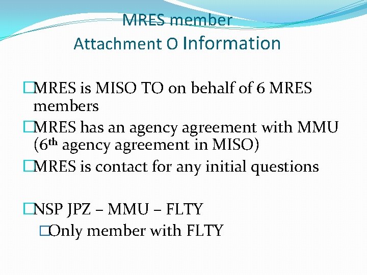 MRES member Attachment O Information �MRES is MISO TO on behalf of 6 MRES