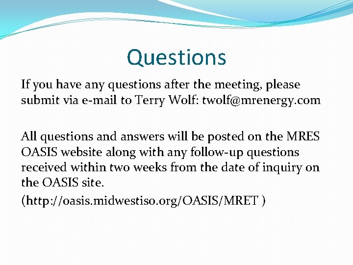 Questions If you have any questions after the meeting, please submit via e-mail to