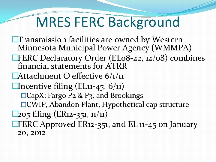 MRES FERC Background �Transmission facilities are owned by Western Minnesota Municipal Power Agency (WMMPA)