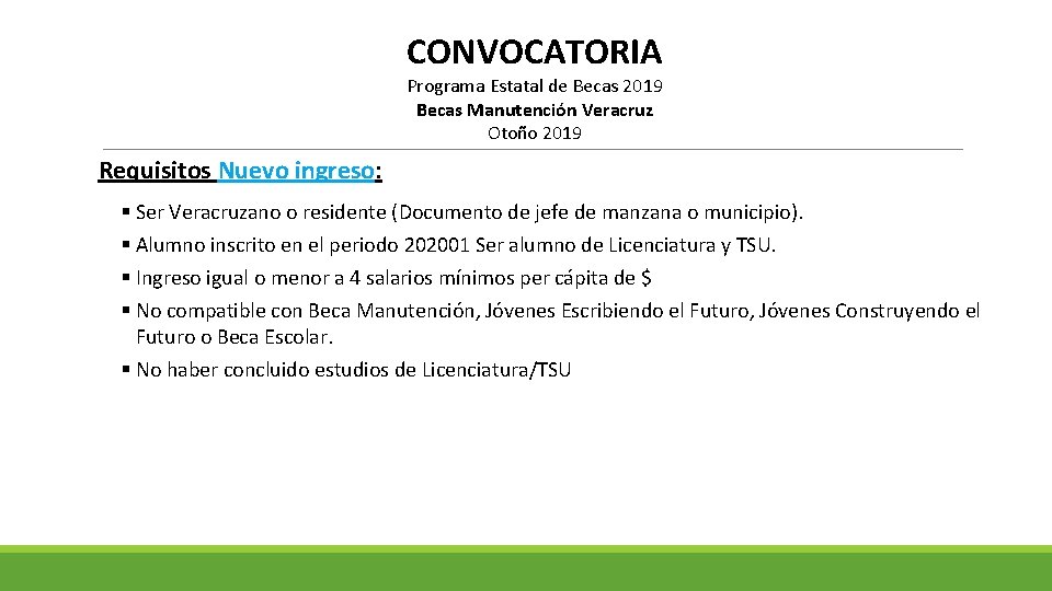 CONVOCATORIA Programa Estatal de Becas 2019 Becas Manutención Veracruz Otoño 2019 Requisitos Nuevo ingreso: