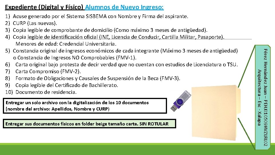 Expediente (Digital y Físico) Alumnos de Nuevo Ingreso: 1) 2) 3) 4) Entregar un