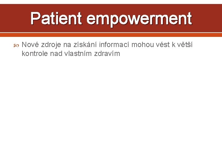 Patient empowerment Nové zdroje na získání informací mohou vést k větší kontrole nad vlastním