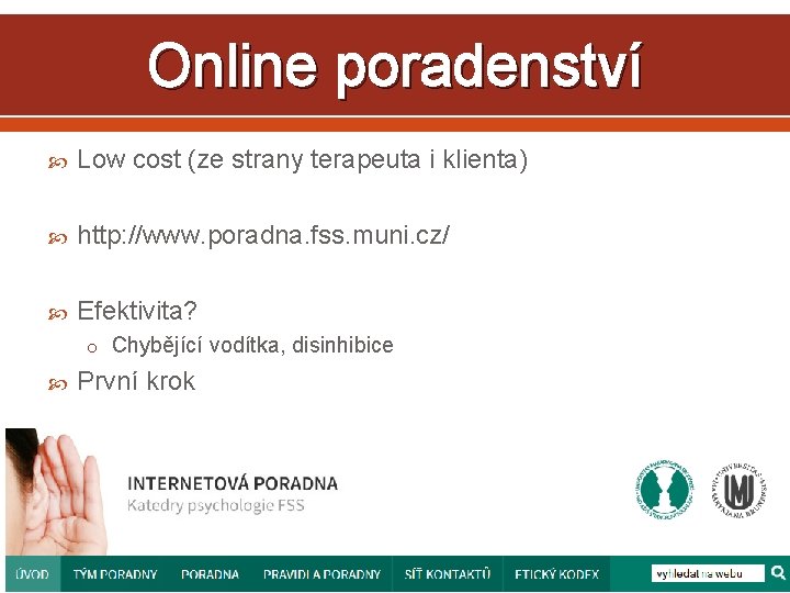 Online poradenství Low cost (ze strany terapeuta i klienta) http: //www. poradna. fss. muni.