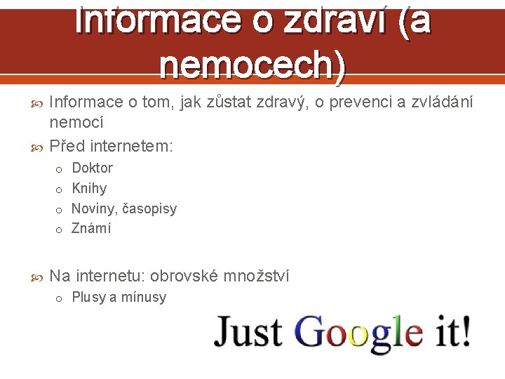 Informace o zdraví (a nemocech) Informace o tom, jak zůstat zdravý, o prevenci a