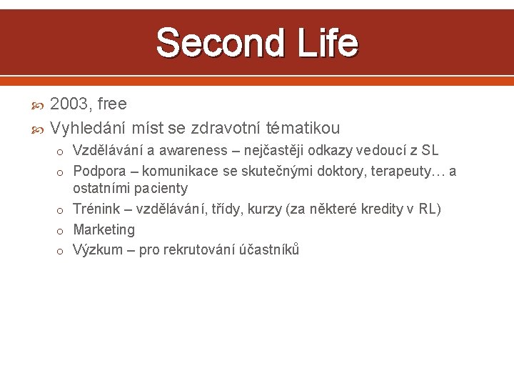 Second Life 2003, free Vyhledání míst se zdravotní tématikou o Vzdělávání a awareness –