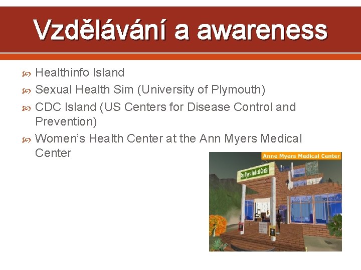 Vzdělávání a awareness Healthinfo Island Sexual Health Sim (University of Plymouth) CDC Island (US