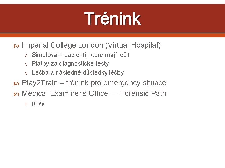 Trénink Imperial College London (Virtual Hospital) o Simulovaní pacienti, které mají léčit o Platby