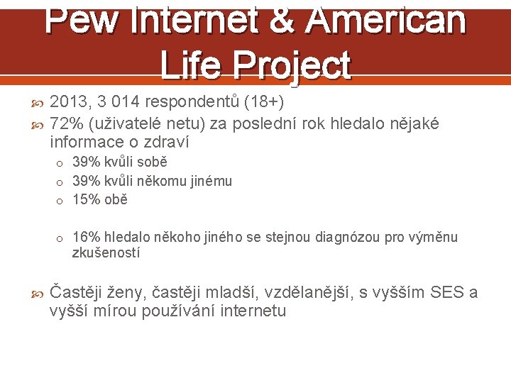 Pew Internet & American Life Project 2013, 3 014 respondentů (18+) 72% (uživatelé netu)