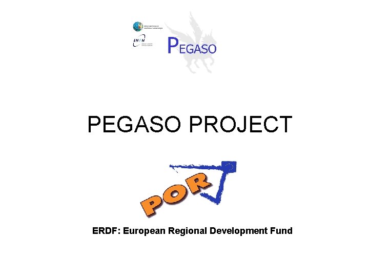 PEGASO PROJECT ERDF: European Regional Development Fund 