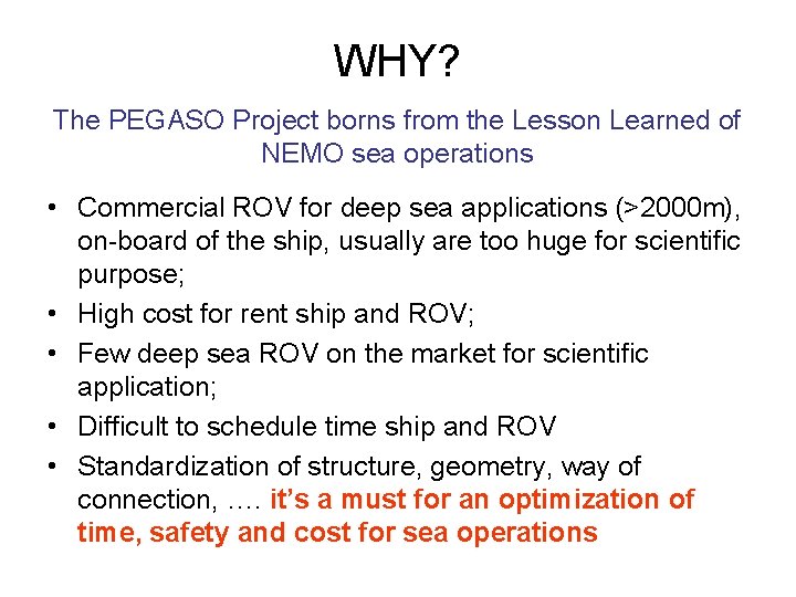 WHY? The PEGASO Project borns from the Lesson Learned of NEMO sea operations •