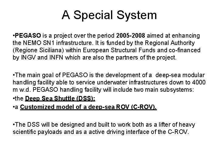 A Special System • PEGASO is a project over the period 2005 -2008 aimed