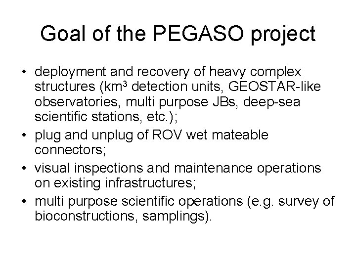 Goal of the PEGASO project • deployment and recovery of heavy complex structures (km