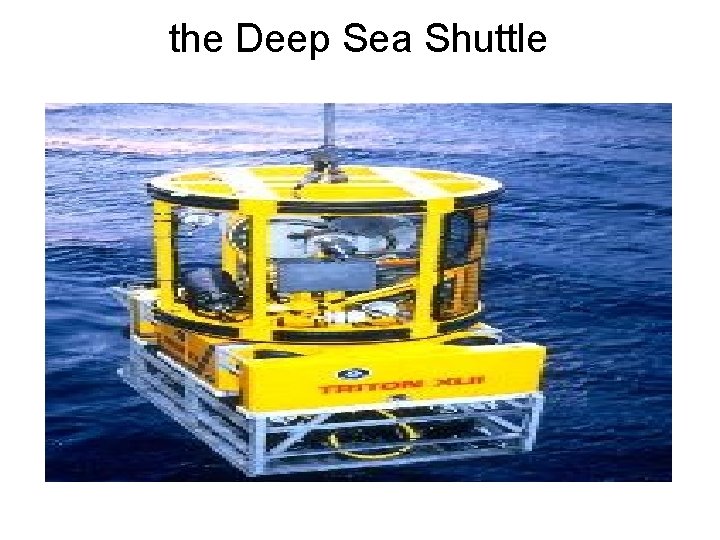 the Deep Sea Shuttle 