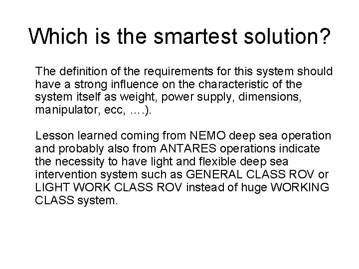 Which is the smartest solution? The definition of the requirements for this system should