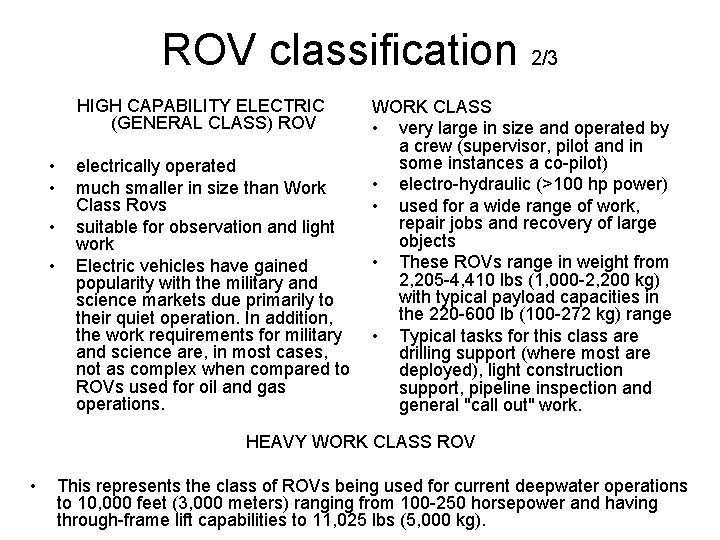 ROV classification 2/3 HIGH CAPABILITY ELECTRIC (GENERAL CLASS) ROV • • WORK CLASS •