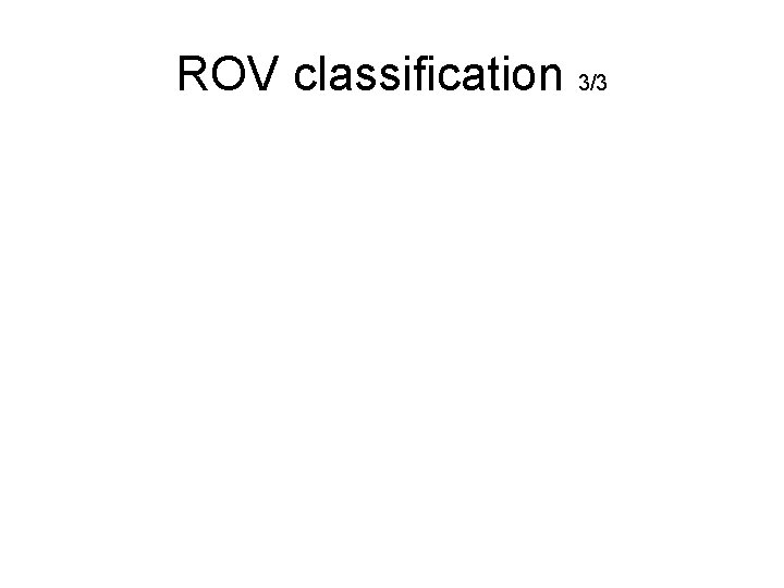 ROV classification 3/3 