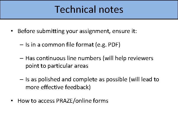 Technical notes • Before submitting your assignment, ensure it: – Is in a common