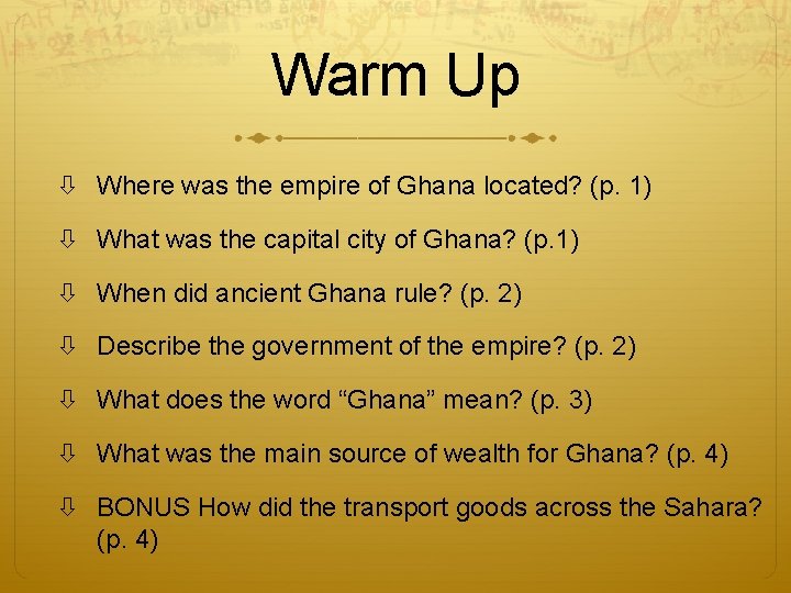 Warm Up Where was the empire of Ghana located? (p. 1) What was the