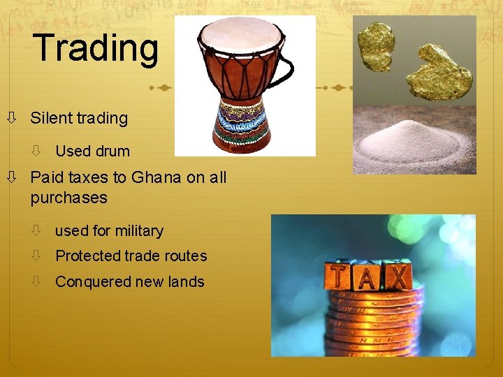 Trading Silent trading Used drum Paid taxes to Ghana on all purchases used for