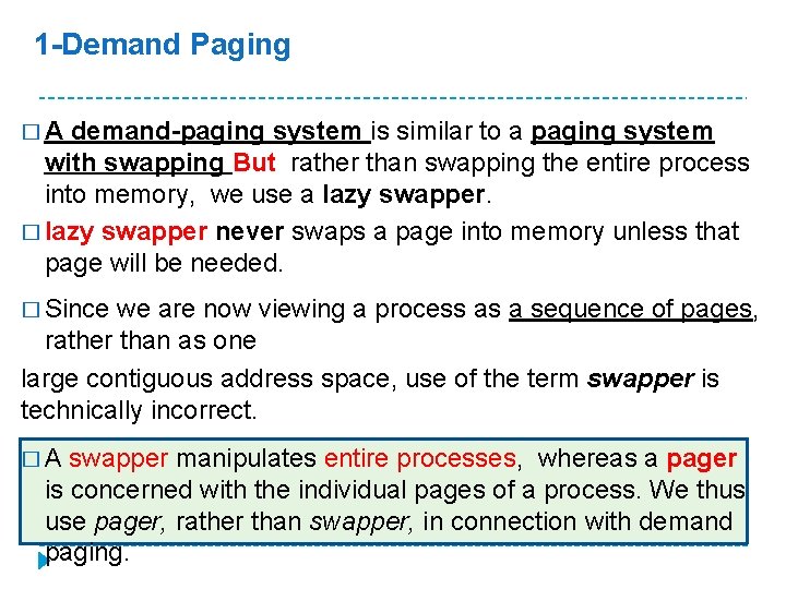 1 -Demand Paging �A demand-paging system is similar to a paging system with swapping