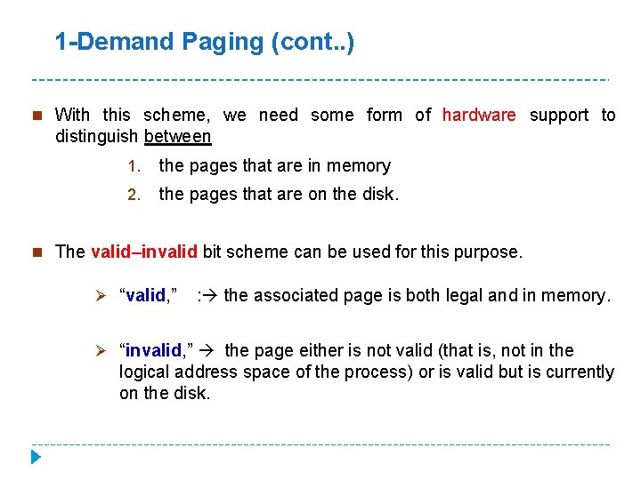 1 -Demand Paging (cont. . ) n With this scheme, we need some form