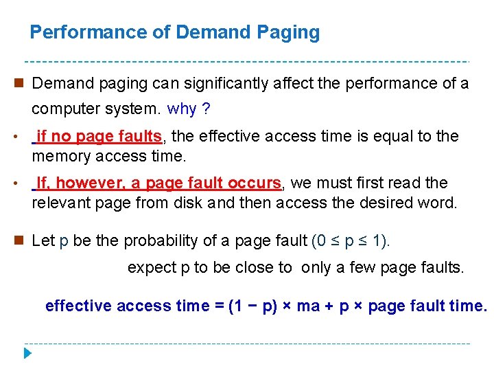 Performance of Demand Paging n Demand paging can significantly affect the performance of a