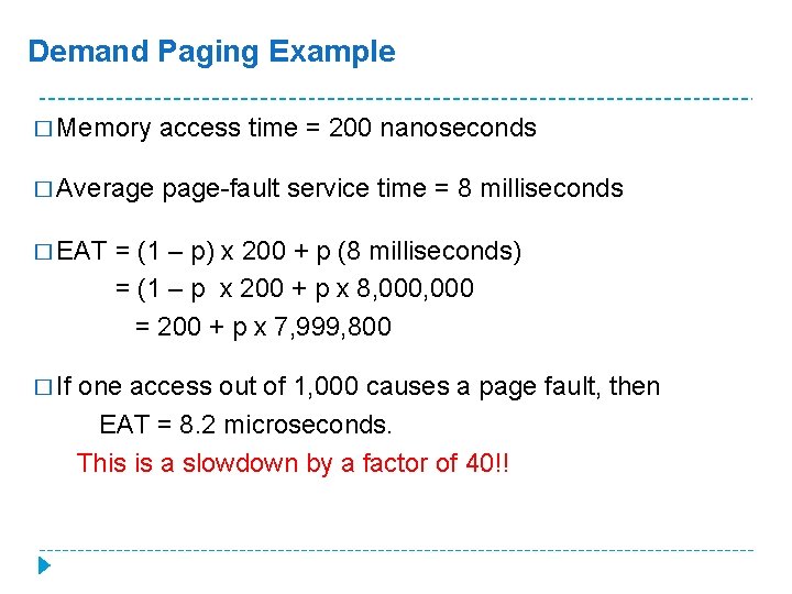 Demand Paging Example � Memory access time = 200 nanoseconds � Average page-fault service