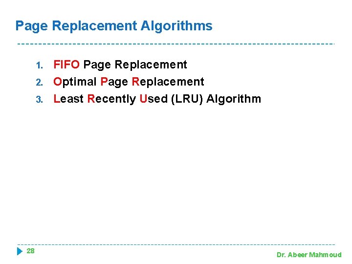 Page Replacement Algorithms 1. 2. 3. 28 FIFO Page Replacement Optimal Page Replacement Least