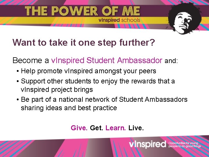 Want to take it one step further? Become a v. Inspired Student Ambassador and: