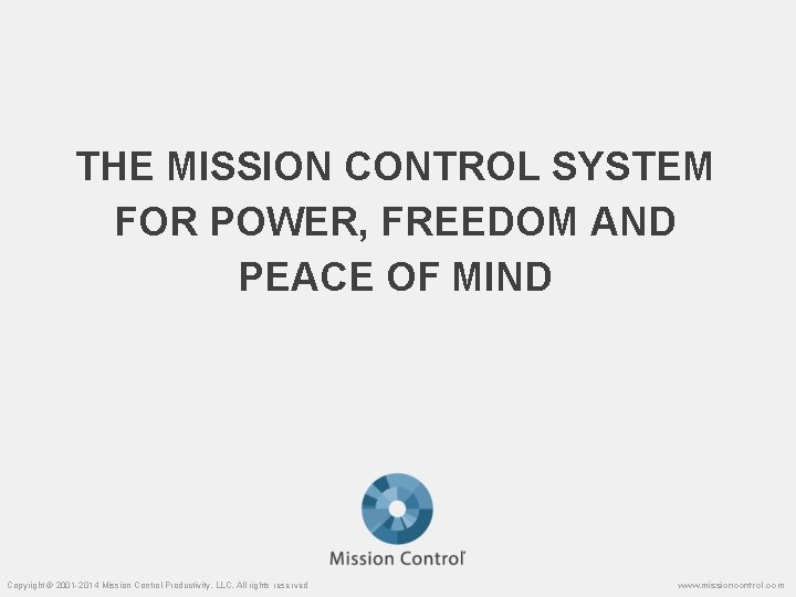THE MISSION CONTROL SYSTEM FOR POWER, FREEDOM AND PEACE OF MIND Copyright © 2001