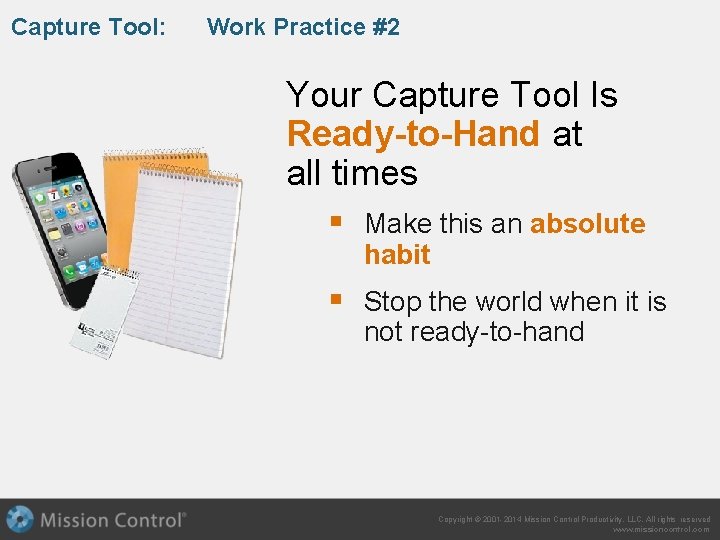 Capture Tool: Work Practice #2 Your Capture Tool Is Ready-to-Hand at all times §