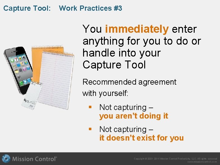 Capture Tool: Work Practices #3 You immediately enter anything for you to do or