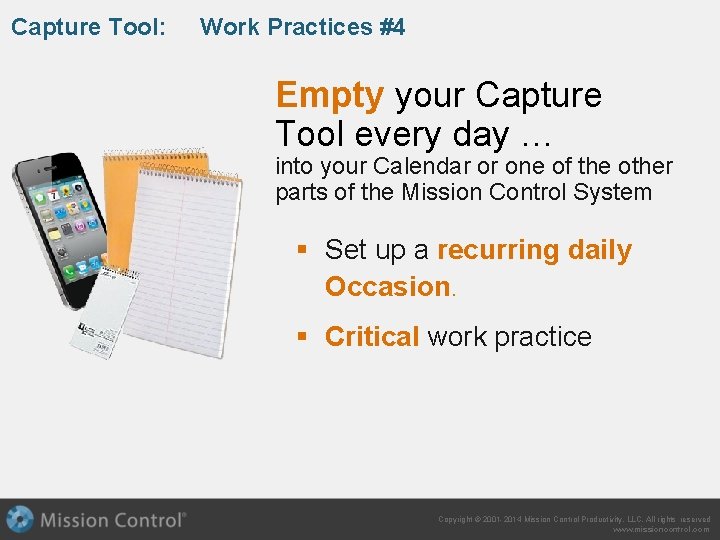 Capture Tool: Work Practices #4 Empty your Capture Tool every day … into your