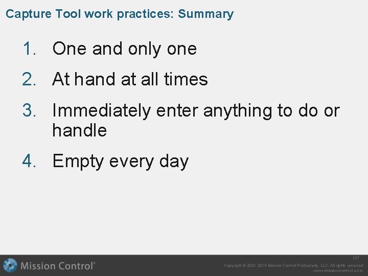 Capture Tool work practices: Summary 1. One and only one 2. At hand at