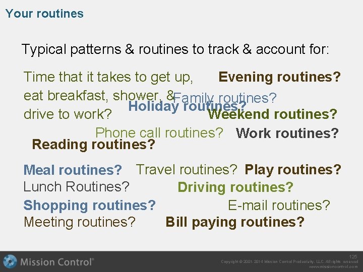Your routines Typical patterns & routines to track & account for: Time that it