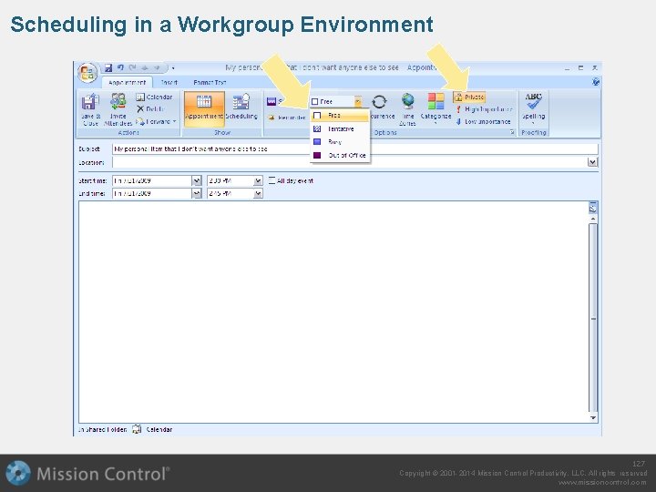 Scheduling in a Workgroup Environment 127 Copyright © 2001 -2014 Mission Control Productivity, LLC.