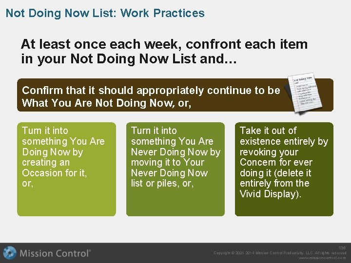 Not Doing Now List: Work Practices At least once each week, confront each item
