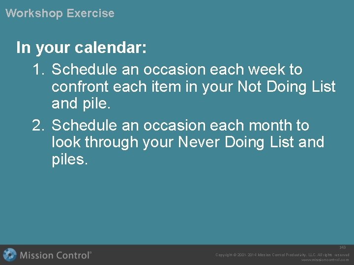 Workshop Exercise In your calendar: 1. Schedule an occasion each week to confront each