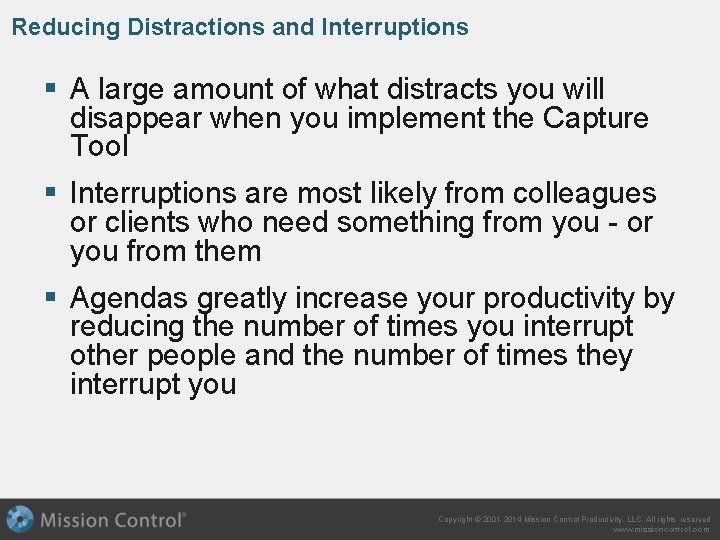 Reducing Distractions and Interruptions § A large amount of what distracts you will disappear