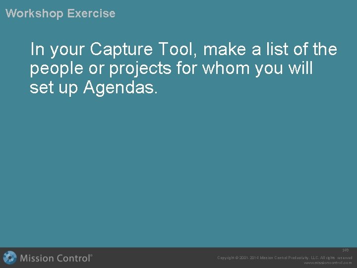 Workshop Exercise In your Capture Tool, make a list of the people or projects