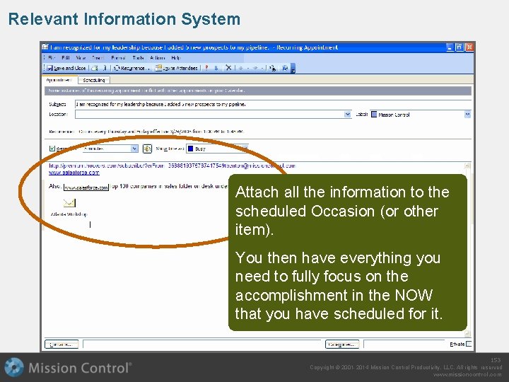 Relevant Information System Attach all the information to the scheduled Occasion (or other item).