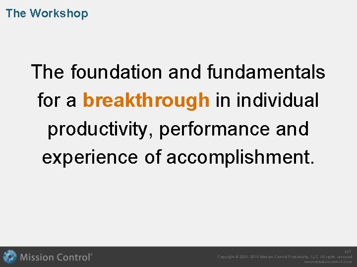 The Workshop The foundation and fundamentals for a breakthrough in individual productivity, performance and
