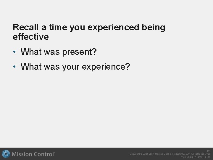 Recall a time you experienced being effective • What was present? • What was