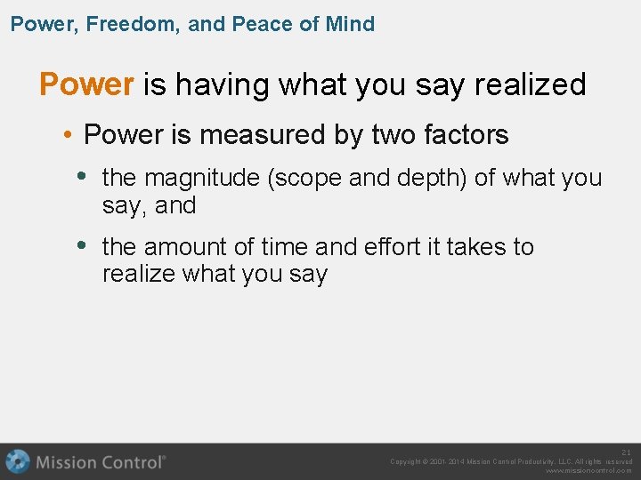 Power, Freedom, and Peace of Mind Power is having what you say realized •